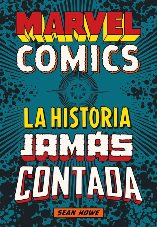 MARVEL COMICS LA HISTORIA JAMÁS CONTADA