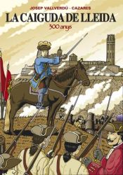 LA CAIGUDA DE LLEIDA 300 ANYS